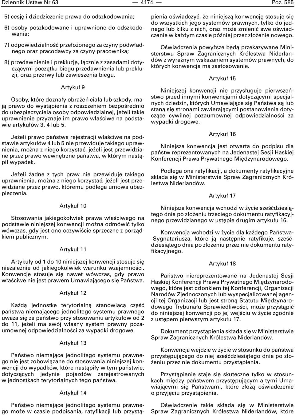 przedawnienie i prekluzj, àcznie z zasadami dotyczàcymi poczàtku biegu przedawnienia lub prekluzji, oraz przerwy lub zawieszenia biegu.