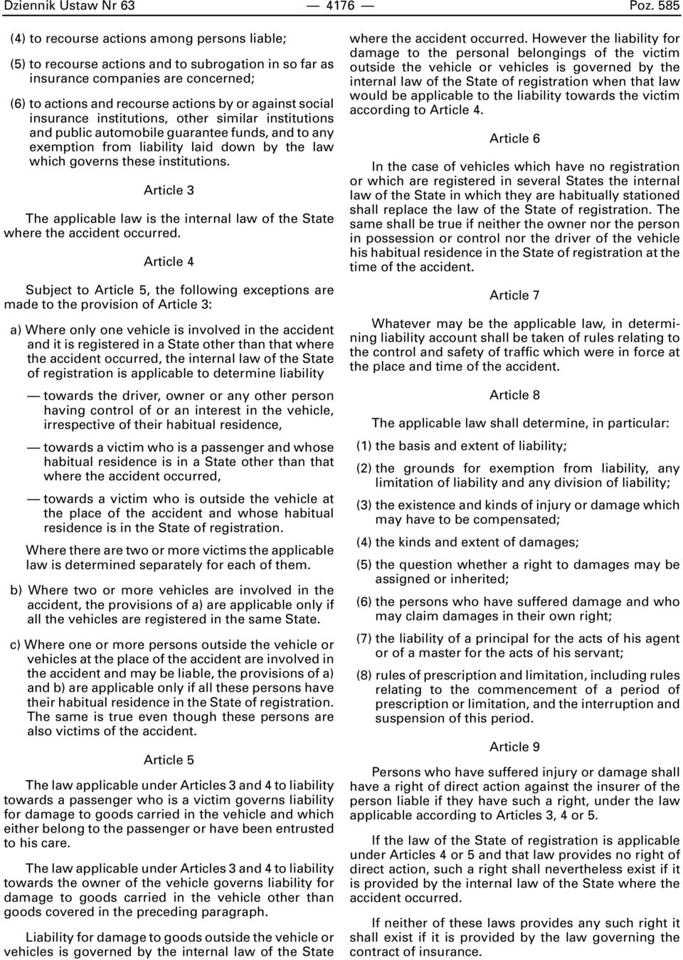 insurance institutions, other similar institutions and public automobile guarantee funds, and to any exemption from liability laid down by the law which governs these institutions.