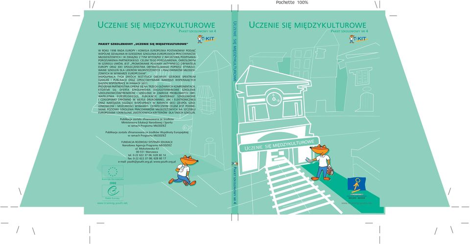 CELEM TEGO POROZUMIENIA, OKREÂLONYM W SZEREGU UMÓW, JEST PROMOWANIE POSTAWY AKTYWNEGO OBYWATELA EUROPY ORAZ IDEI SPO ECZE STWA OBYWATELSKIEGO POPRZEZ STYMULO- WANIE SZKOLE DLA LIDERÓW M ODZIE OWYCH I