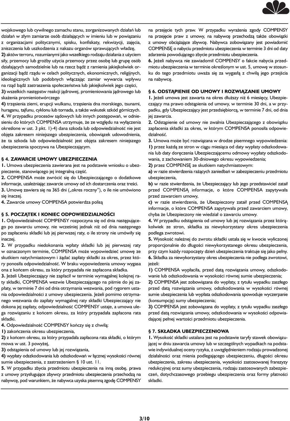 osob lub grup osób dzia ajàcych samodzielnie lub na rzecz bàdê z ramienia jakiejkolwiek organizacji bàdê rzàdu w celach politycznych, ekonomicznych, religijnych, ideologicznych lub podobnych w