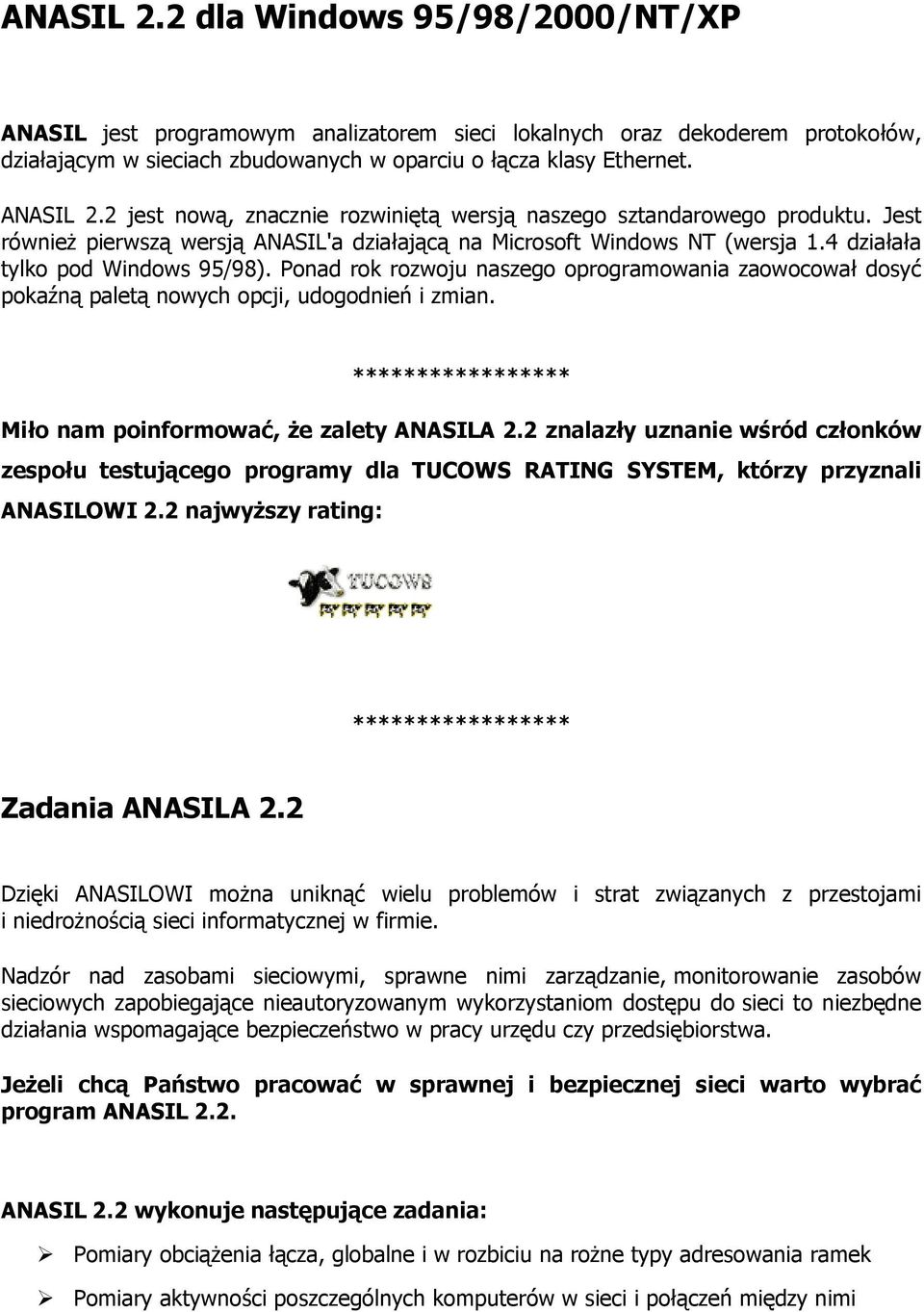 Ponad rok rozwoju naszego oprogramowania zaowocował dosyć pokaźną paletą nowych opcji, udogodnień i zmian. ***************** Miło nam poinformować, że zalety ANASILA 2.