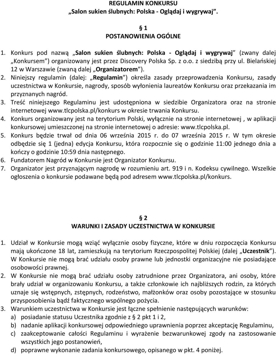 Bielańskiej 12 w Warszawie (zwaną dalej Organizatorem ). 2.