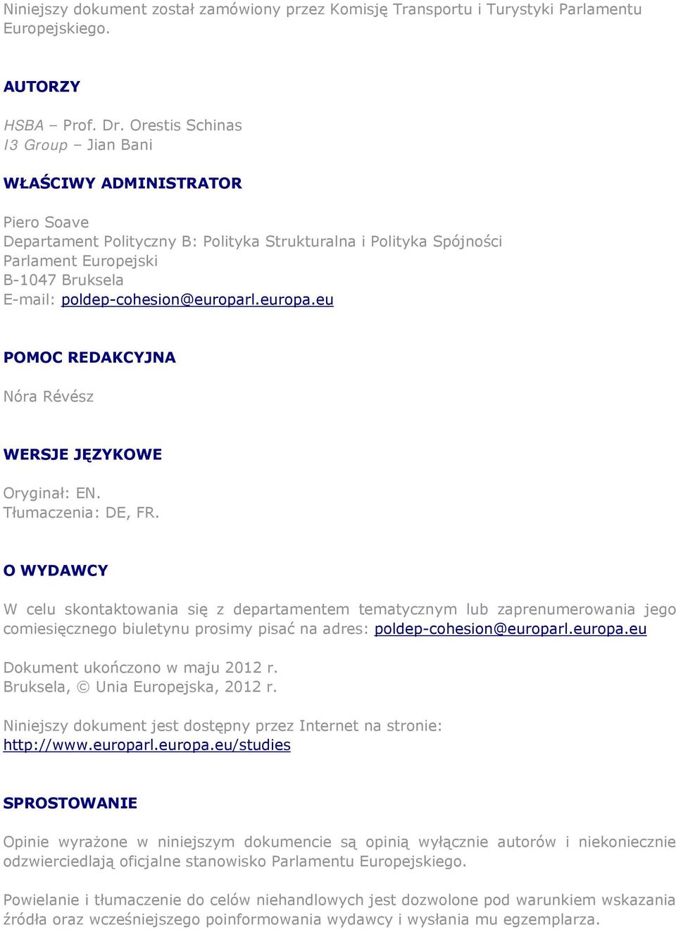 poldep-cohesion@europarl.europa.eu POMOC REDAKCYJNA Nóra Révész WERSJE JĘZYKOWE Oryginał: EN. Tłumaczenia: DE, FR.