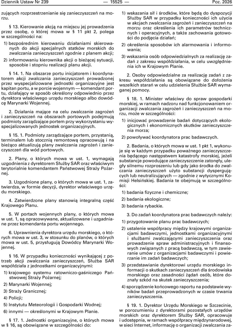 do zwalczania zanieczyszczeƒ zgodnie z planem akcji; 2) informowaniu kierownika akcji o bie àcej sytuacji, sposobie i stopniu realizacji planu akcji. 14