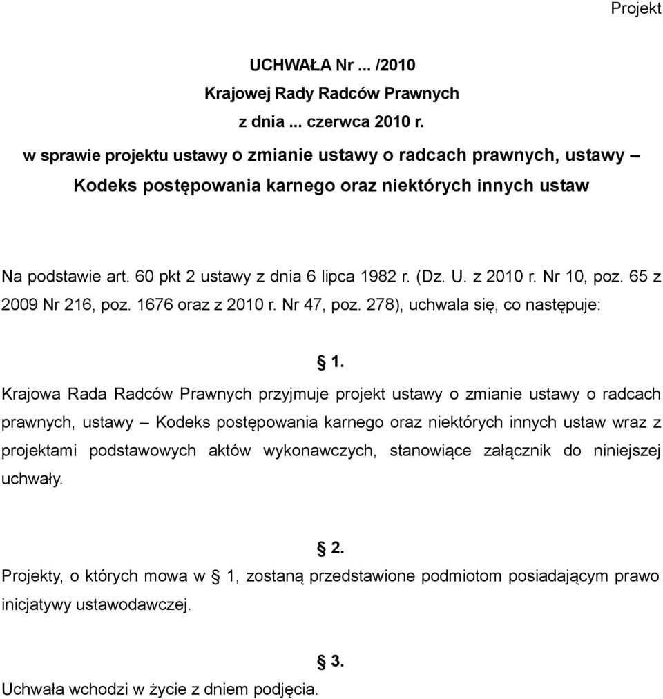 z 2010 r. Nr 10, poz. 65 z 2009 Nr 216, poz. 1676 oraz z 2010 r. Nr 47, poz. 278), uchwala się, co następuje: 1.