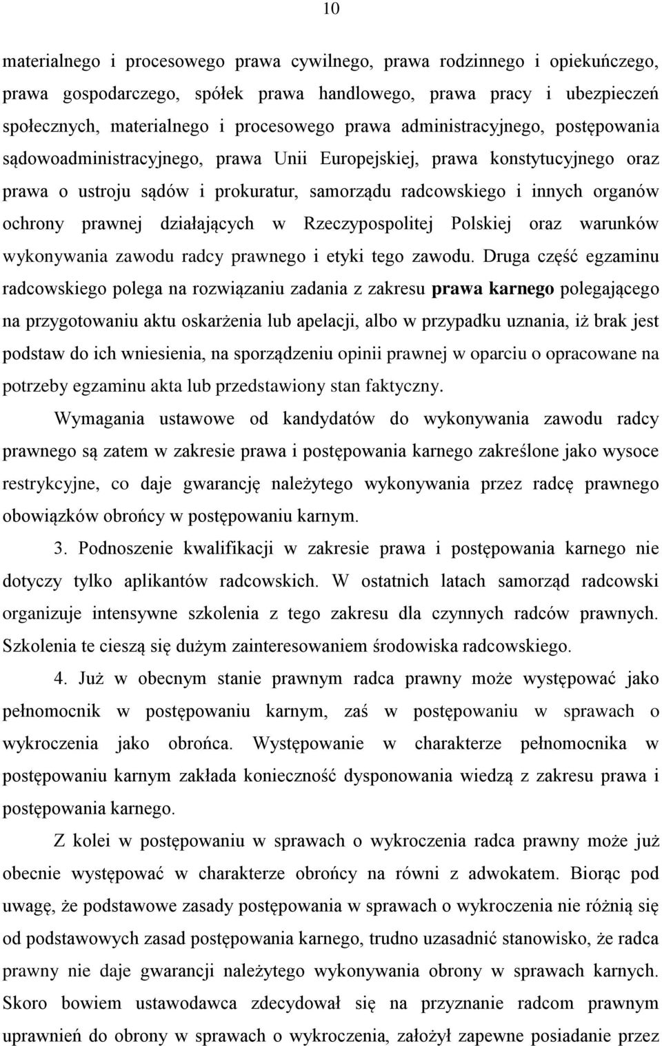 prawnej działających w Rzeczypospolitej Polskiej oraz warunków wykonywania zawodu radcy prawnego i etyki tego zawodu.