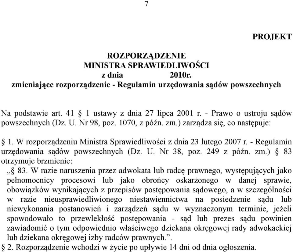 - Regulamin urzędowania sądów powszechnych (Dz. U. Nr 38, poz. 249 z późn. zm.) 83 otrzymuje brzmienie: 83.