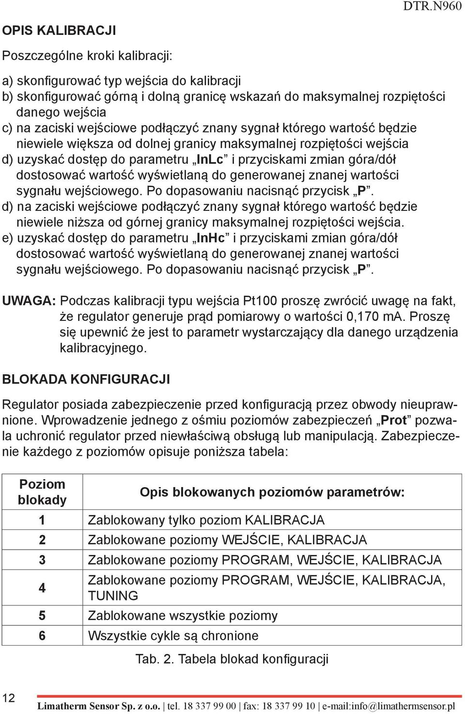 wartość wyświetlaną do generowanej znanej wartości sygnału wejściowego. Po dopasowaniu nacisnąć przycisk P.