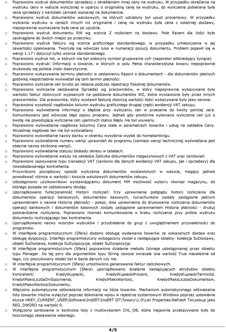 Pprawin wydruk dkumentów walutwych, na których udzielny był upust prcentwy.