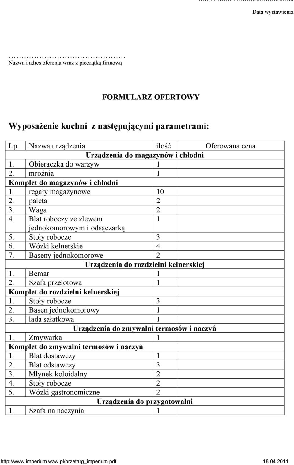 Blat roboczy ze zlewem 1 jednokomorowym i odsączarką 5. Stoły robocze 3 6. Wózki kelnerskie 4 7. Baseny jednokomorowe 2 Urządzenia do rozdzielni kelnerskiej 1. Bemar 1 2.