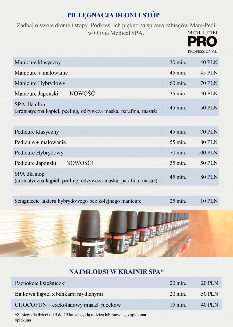 70 PLN Pedicure + malowanie 55 min. 80 PLN Pedicure Hybrydowy 70 min. 100 PLN Pedicure Japoński NOWOŚĆ! 35 min.