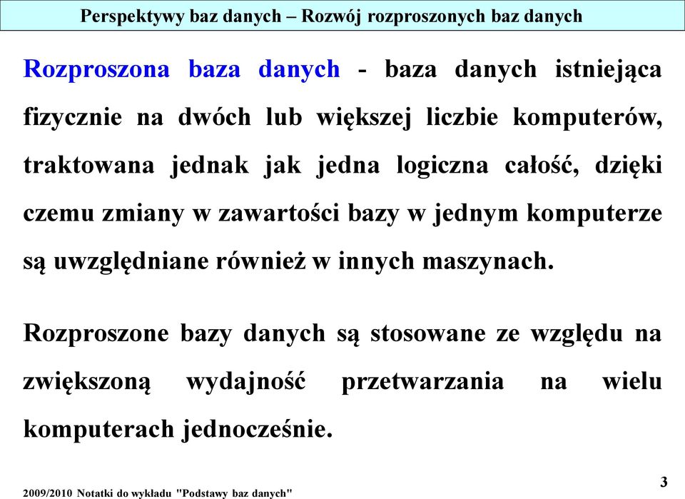 czemu zmiany w zawartości bazy w jednym komputerze są uwzględniane również w innych maszynach.