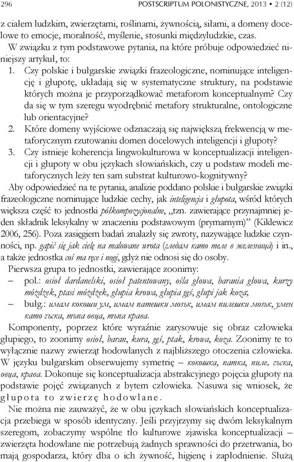 Czy polskie i bułgarskie związki frazeologiczne, nominujące inteligencję i głupotę, układają się w systematyczne struktury, na podstawie których można je przyporządkować metaforom konceptualnym?
