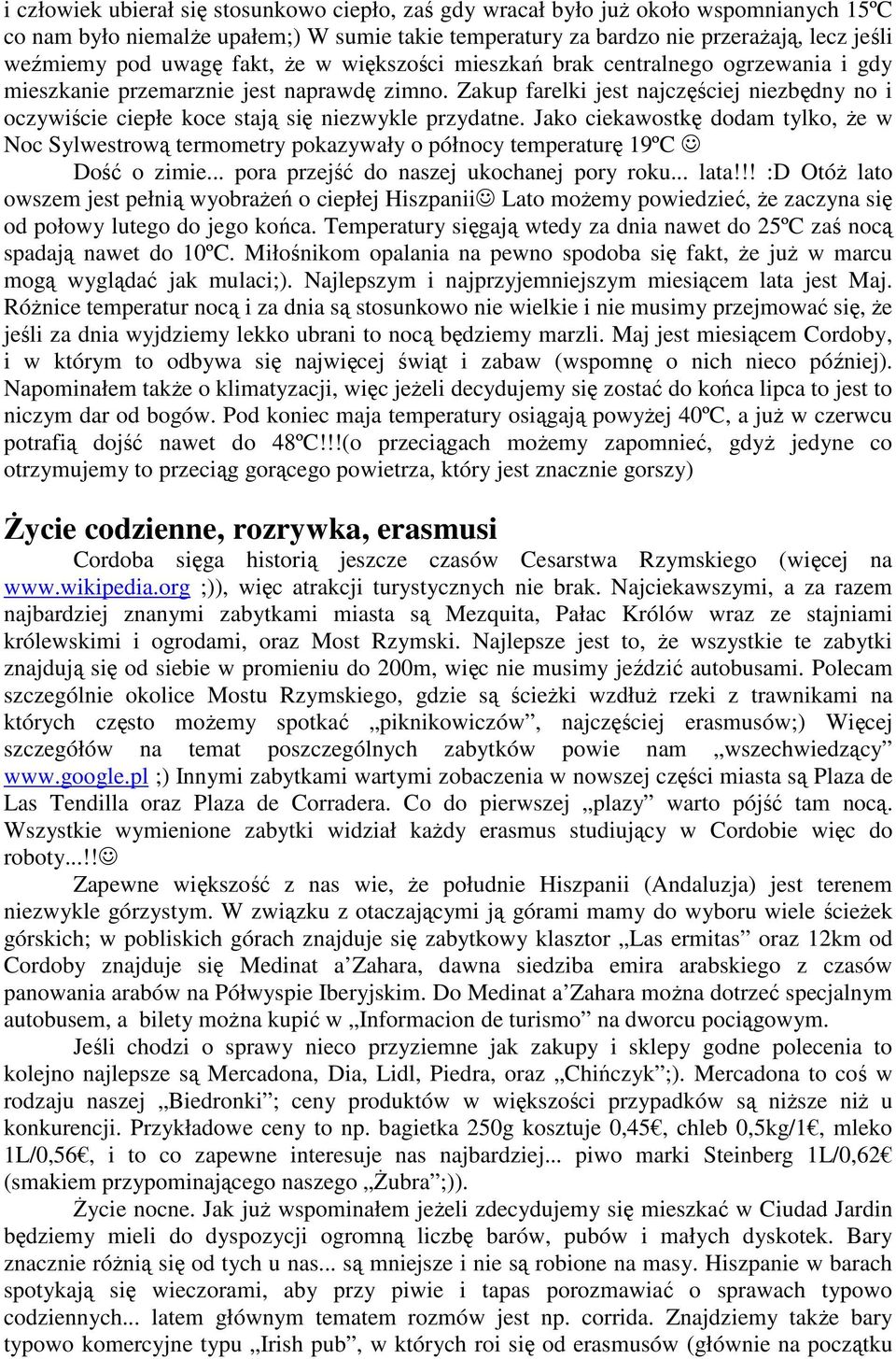 Zakup farelki jest najczęściej niezbędny no i oczywiście ciepłe koce stają się niezwykle przydatne.