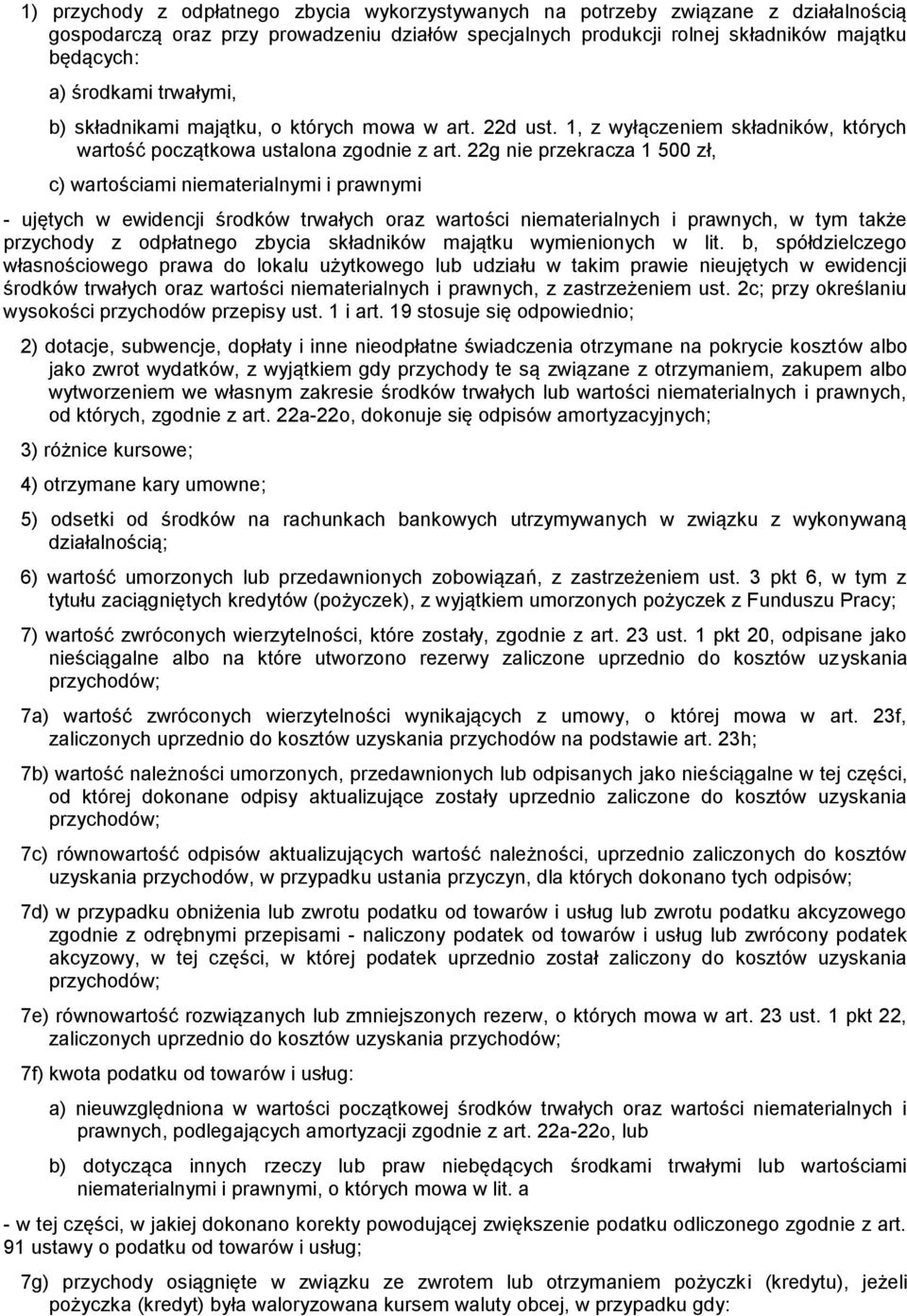 22g nie przekracza 1 500 zł, c) wartościami niematerialnymi i prawnymi - ujętych w ewidencji środków trwałych oraz wartości niematerialnych i prawnych, w tym także przychody z odpłatnego zbycia