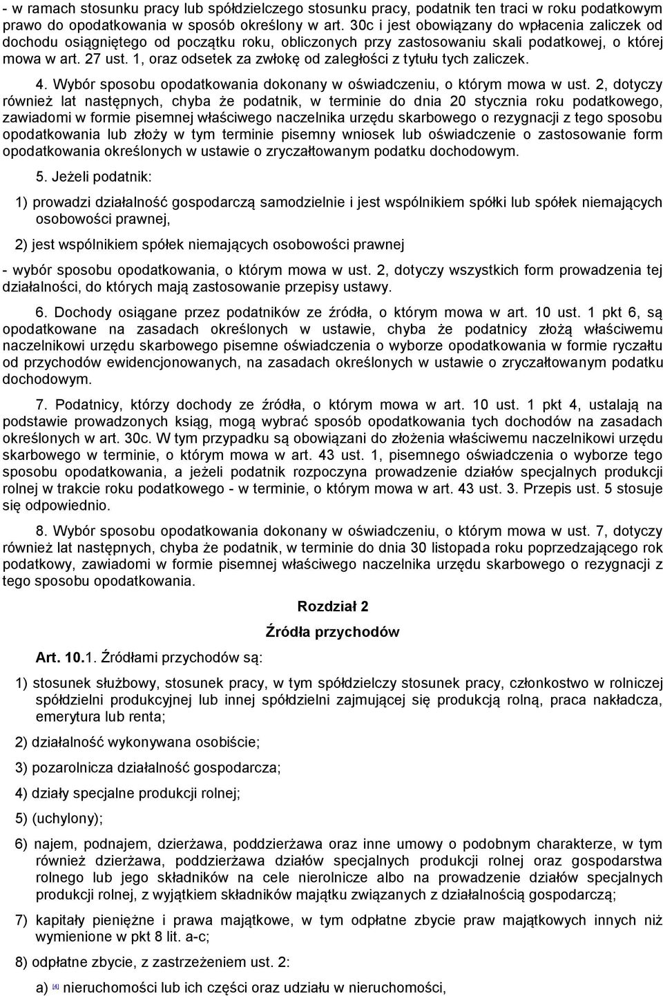 1, oraz odsetek za zwłokę od zaległości z tytułu tych zaliczek. 4. Wybór sposobu opodatkowania dokonany w oświadczeniu, o którym mowa w ust.