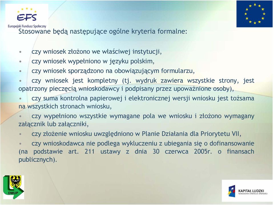 wydruk zawiera wszystkie strony, jest opatrzony pieczęcią wnioskodawcy i podpisany przez upoważnione osoby), czy suma kontrolna papierowej i elektronicznej wersji wniosku jest tożsama na