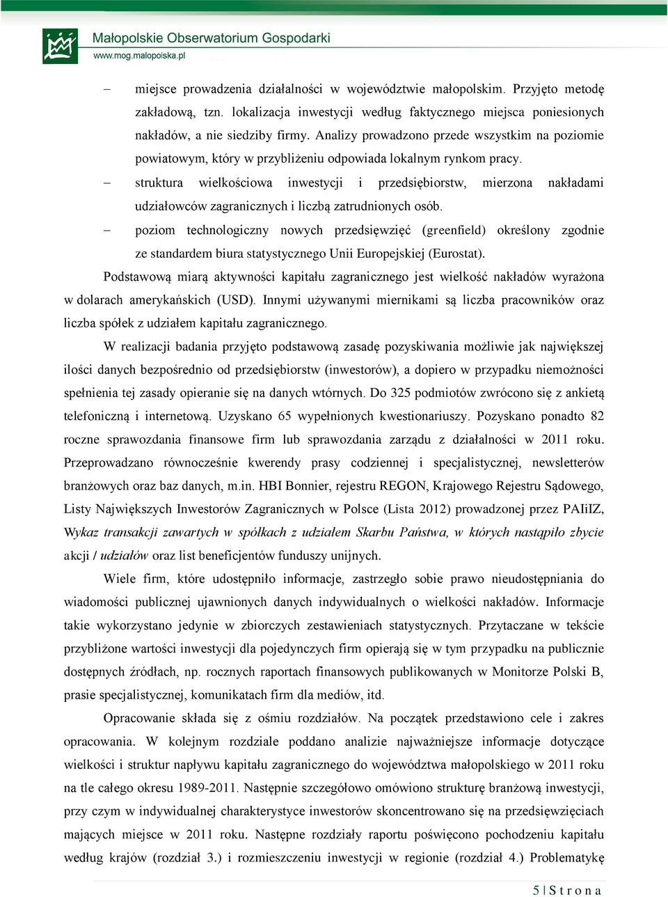 struktura wielkościowa inwestycji i przedsiębiorstw, mierzona nakładami udziałowców zagranicznych i liczbą zatrudnionych osób.