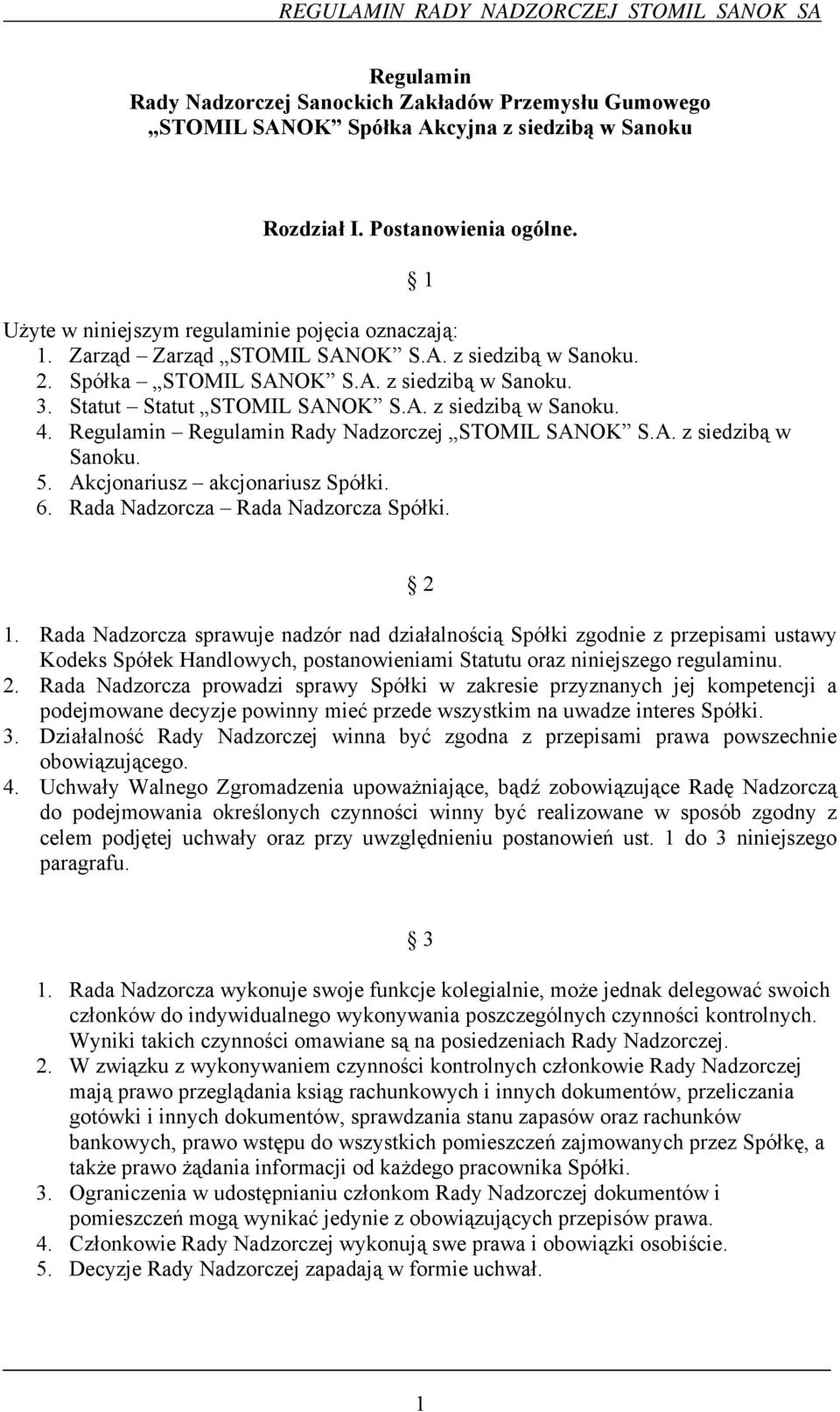 Regulamin Regulamin Rady Nadzorczej STOMIL SANOK S.A. z siedzibą w Sanoku. 5. Akcjonariusz akcjonariusz Spółki. 6. Rada Nadzorcza Rada Nadzorcza Spółki. 1 2 1.