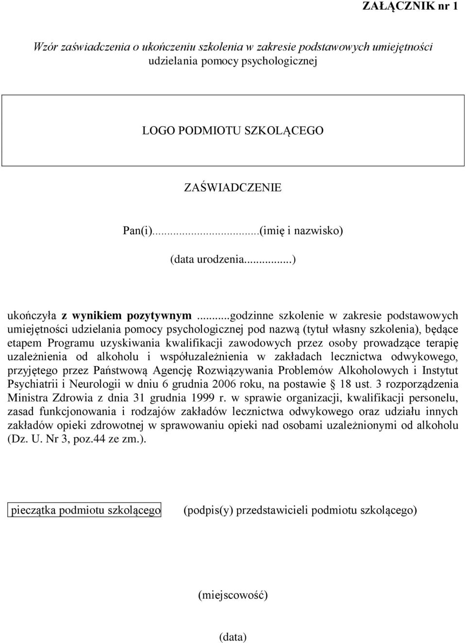 ..godzinne szkolenie w zakresie podstawowych umiejętności udzielania pomocy psychologicznej pod nazwą (tytuł własny szkolenia), będące etapem Programu uzyskiwania kwalifikacji zawodowych przez osoby