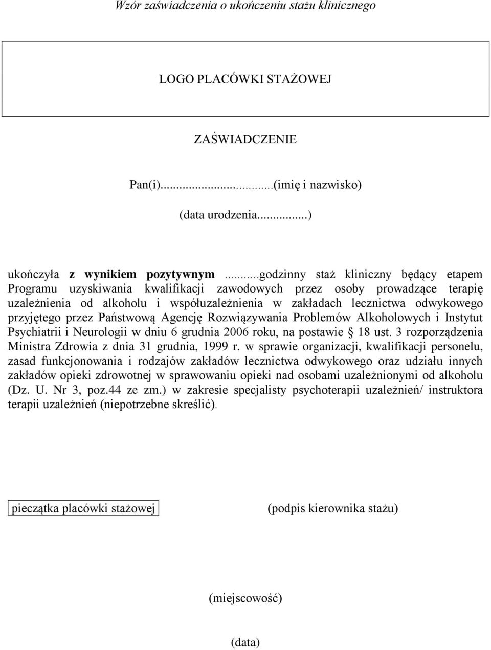 przyjętego przez Państwową Agencję Rozwiązywania Problemów Alkoholowych i Instytut Psychiatrii i Neurologii w dniu 6 grudnia 2006 roku, na postawie 18 ust.