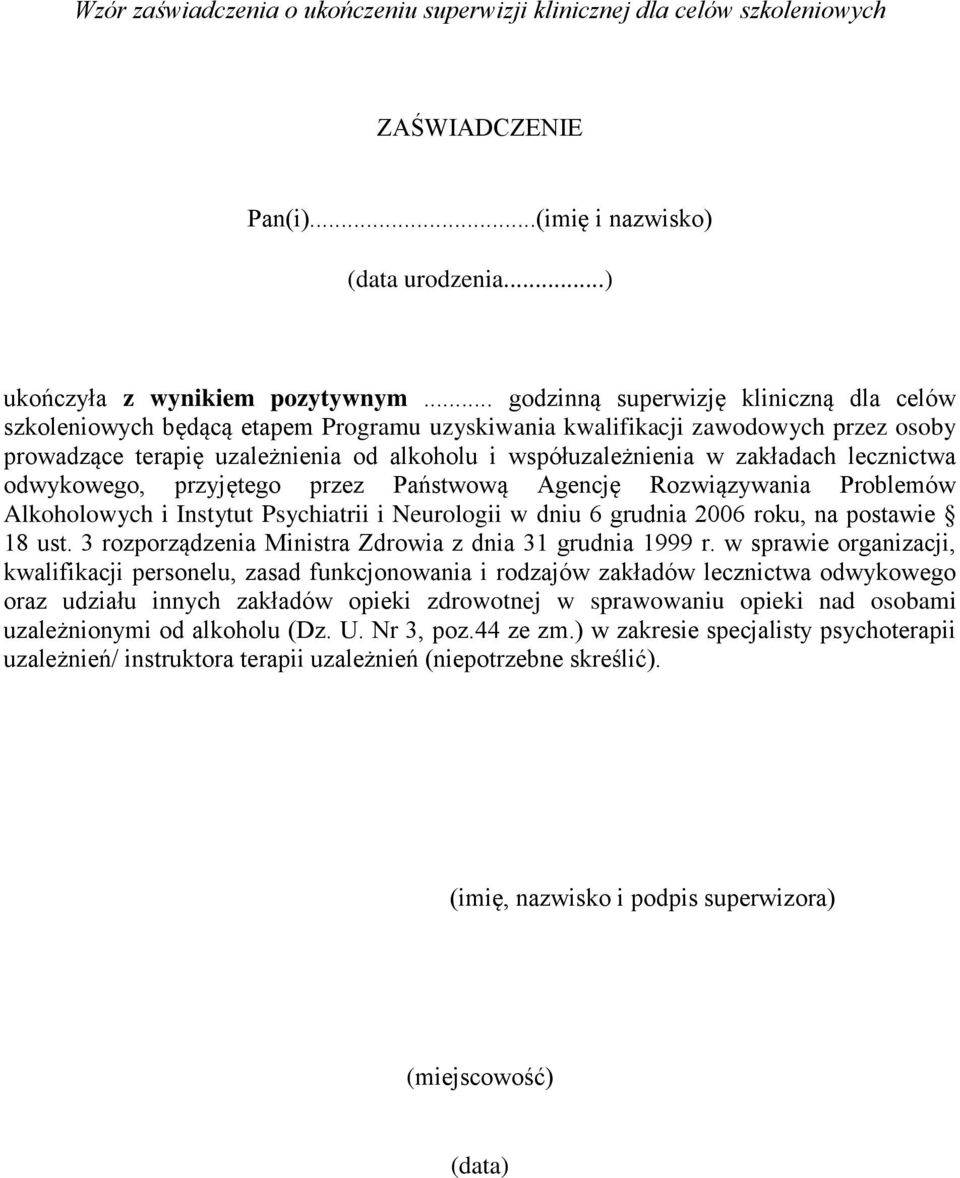 zakładach lecznictwa odwykowego, przyjętego przez Państwową Agencję Rozwiązywania Problemów Alkoholowych i Instytut Psychiatrii i Neurologii w dniu 6 grudnia 2006 roku, na postawie 18 ust.