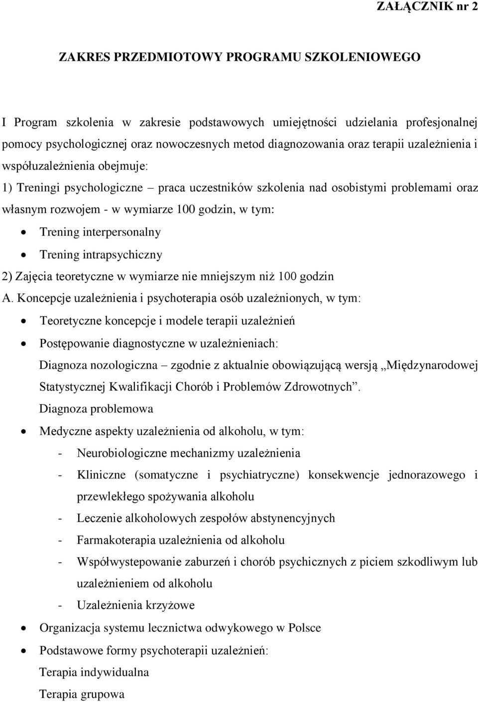 tym: Trening interpersonalny Trening intrapsychiczny 2) Zajęcia teoretyczne w wymiarze nie mniejszym niż 100 godzin A.