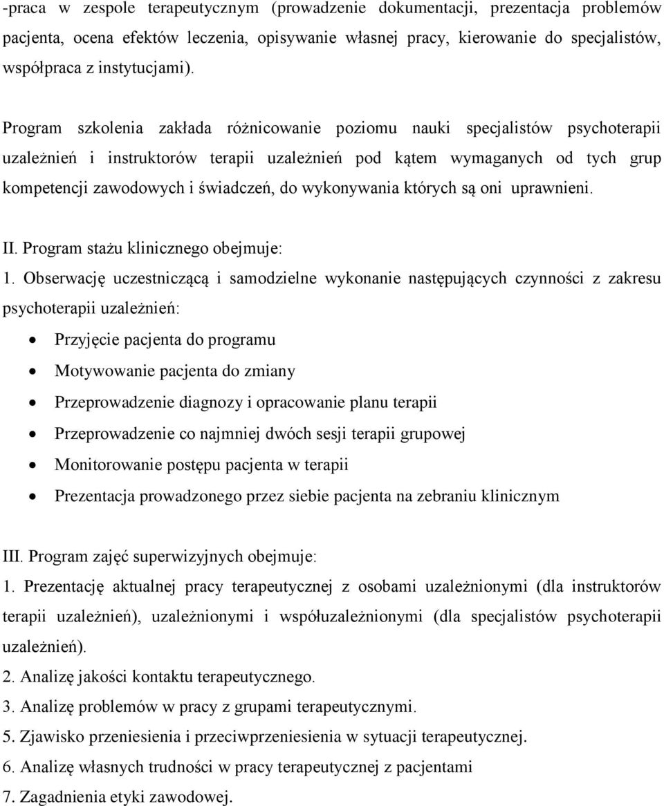 wykonywania których są oni uprawnieni. II. Program stażu klinicznego obejmuje: 1.