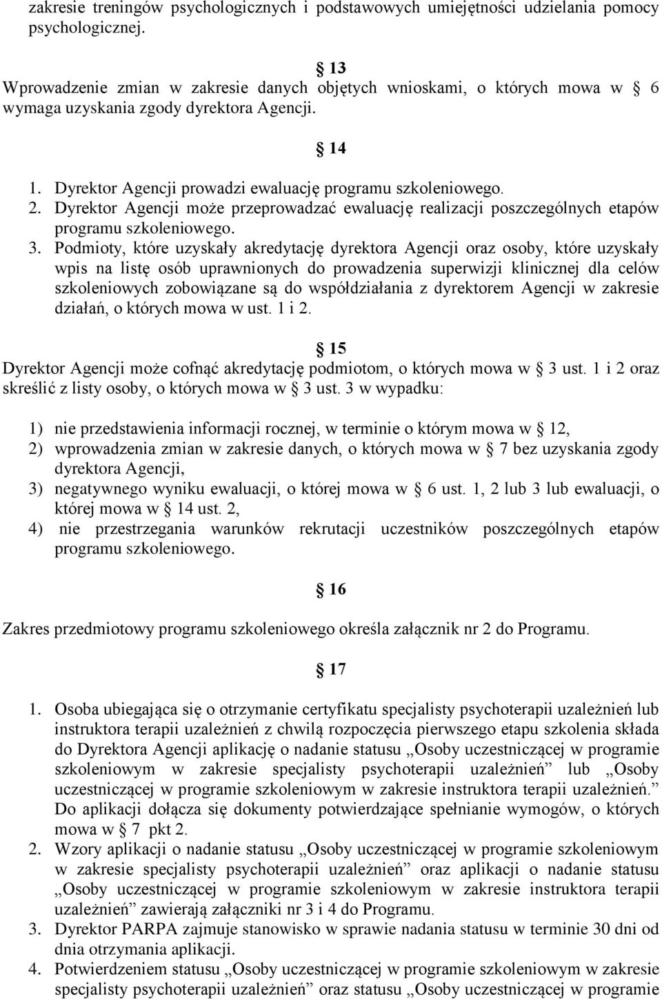 Dyrektor Agencji może przeprowadzać ewaluację realizacji poszczególnych etapów programu szkoleniowego. 3.