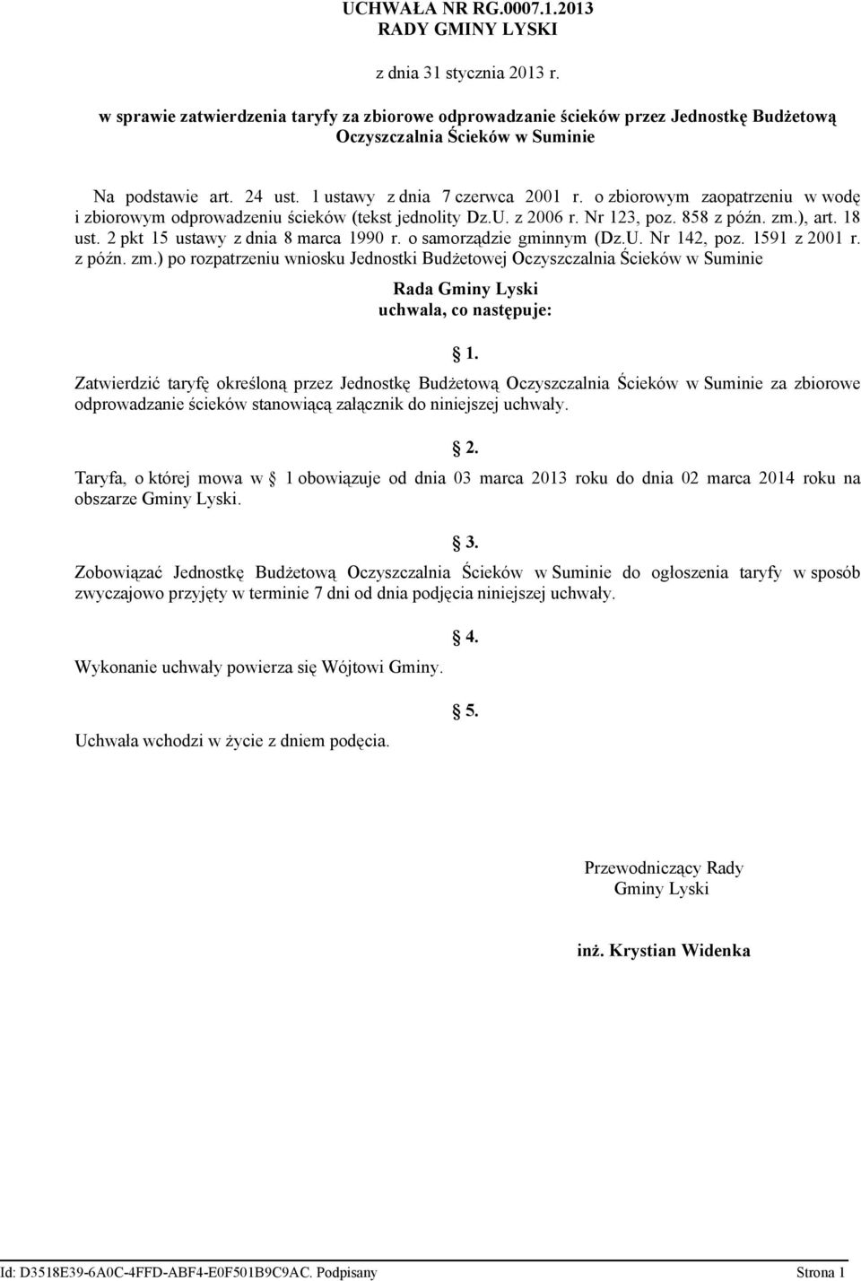 o zbiorowym zaopatrzeniu w wodę i zbiorowym odprowadzeniu ścieków (tekst jednolity Dz.U. z 2006 r. Nr 123, poz. 858 z późn. zm.), art. 18 ust. 2 pkt 15 ustawy z dnia 8 marca 1990 r.