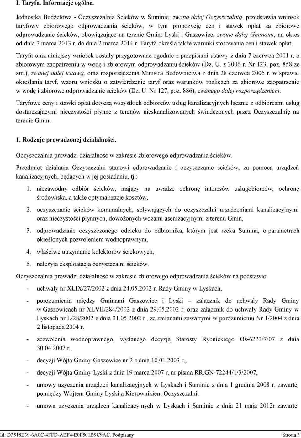 odprowadzanie ścieków, obowiązujące na terenie Gmin: Lyski i Gaszowice, zwane dalej Gminami, na okres od dnia 3 marca 2013 r. do dnia 2 marca 2014 r.