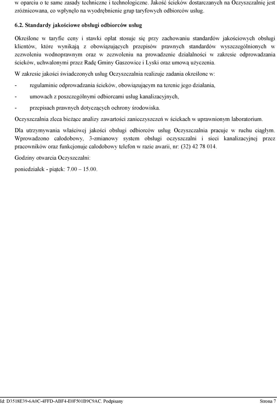 prawnych standardów wyszczególnionych w zezwoleniu wodnoprawnym oraz w zezwoleniu na prowadzenie działalności w zakresie odprowadzania ścieków, uchwalonymi przez Radę Gminy Gaszowice i Lyski oraz