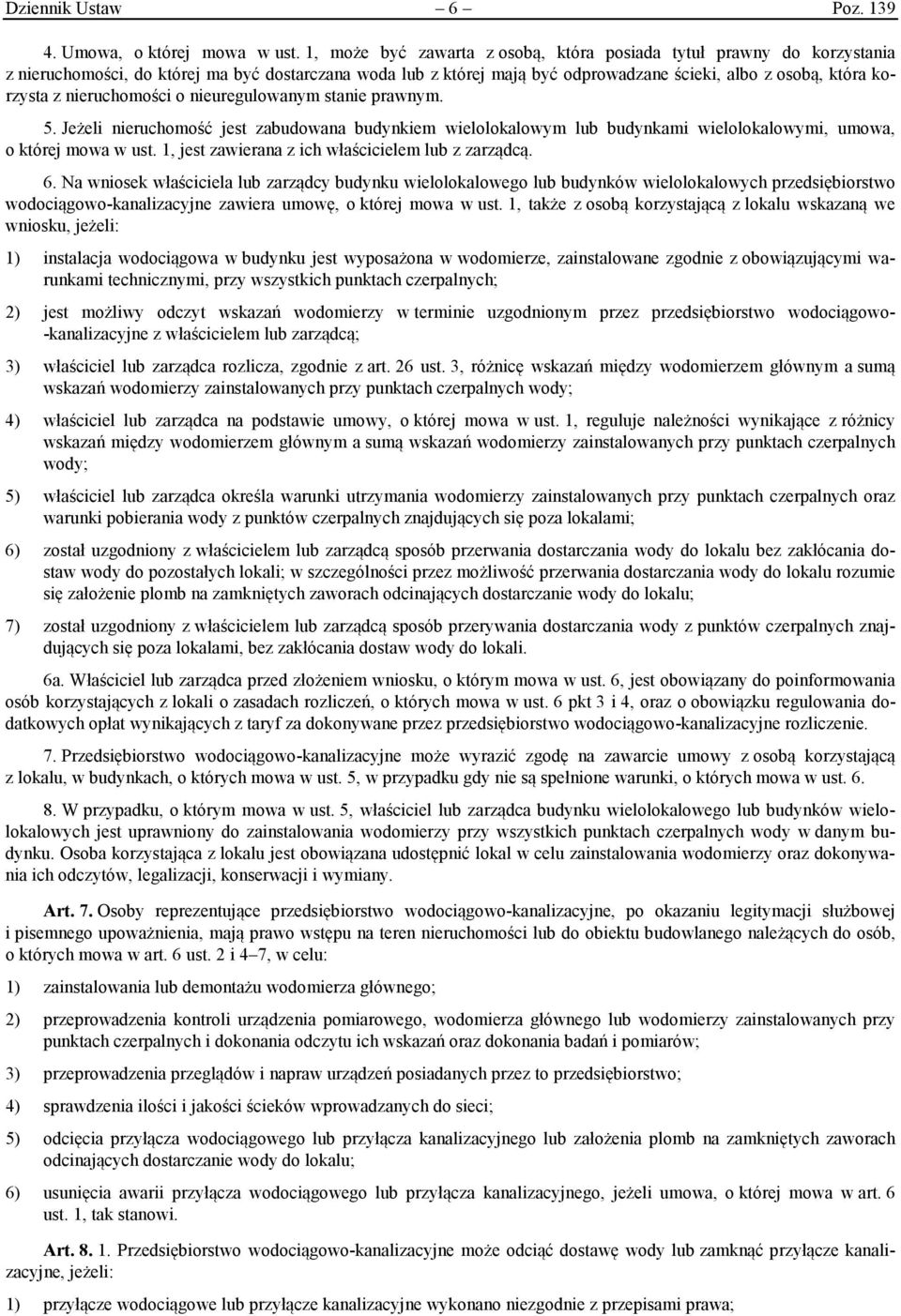 nieruchomości o nieuregulowanym stanie prawnym. 5. Jeżeli nieruchomość jest zabudowana budynkiem wielolokalowym lub budynkami wielolokalowymi, umowa, o której mowa w ust.