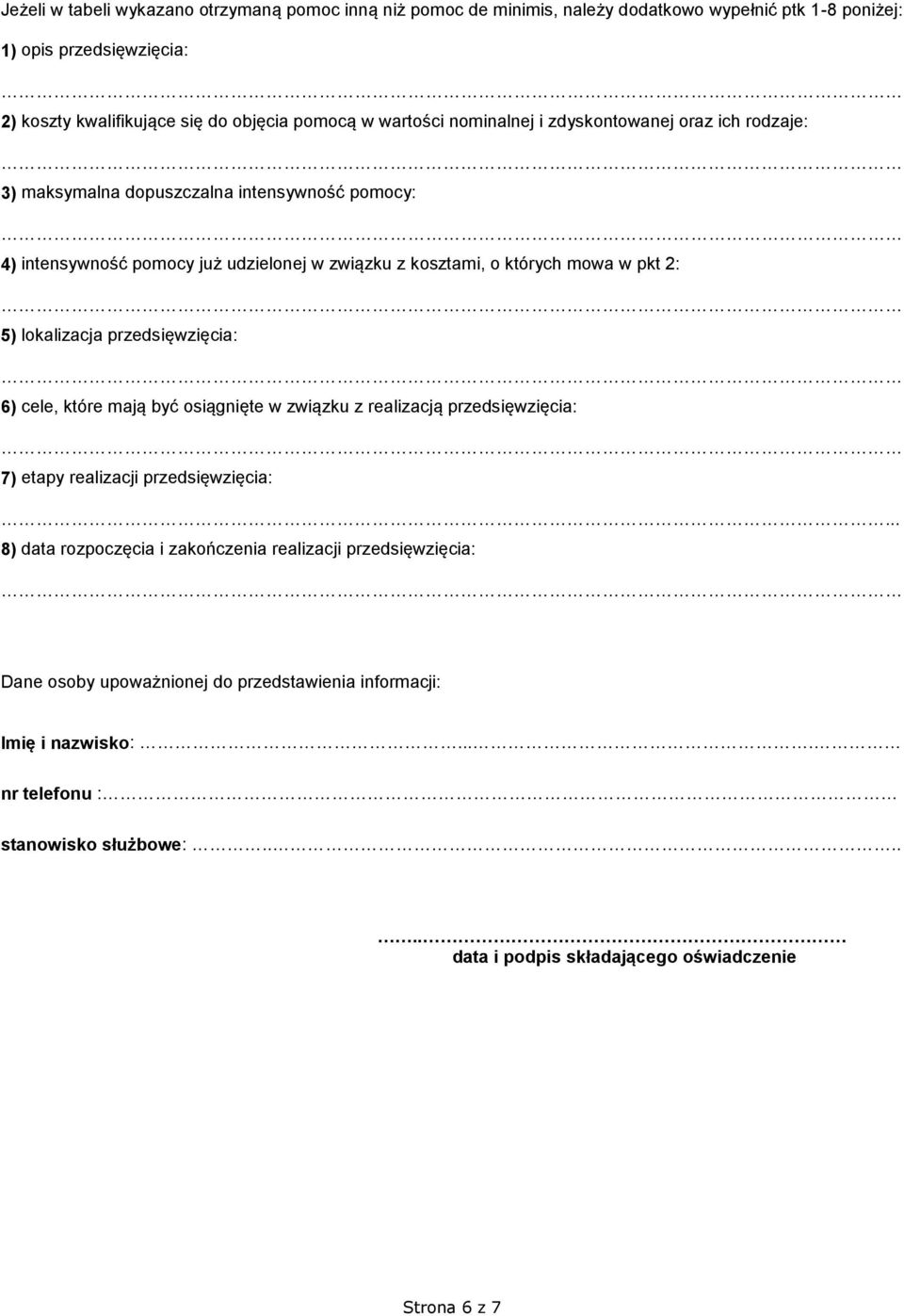 lokalizacja przedsięwzięcia: 6) cele, które mają być osiągnięte w związku z realizacją przedsięwzięcia: 7) etapy realizacji przedsięwzięcia: 8) data rozpoczęcia i zakończenia