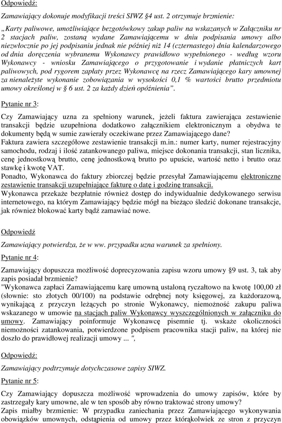 jej podpisaniu jednak nie później niż 14 (czternastego) dnia kalendarzowego od dnia doręczenia wybranemu Wykonawcy prawidłowo wypełnionego - według wzoru Wykonawcy - wniosku Zamawiającego o