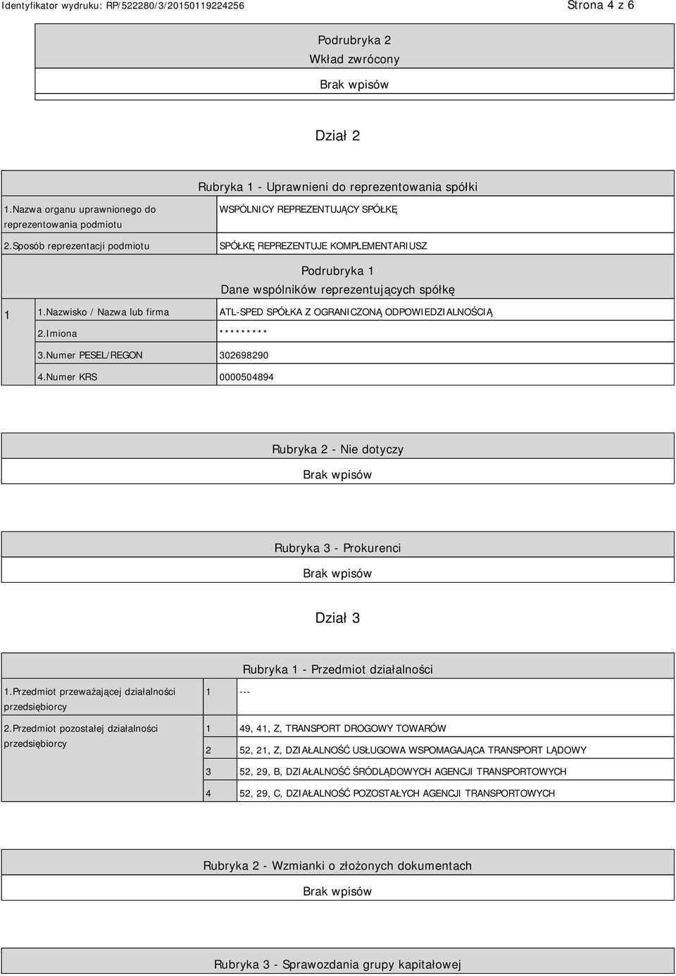 Nazwisko / Nazwa lub firma ATL-SPED SPÓŁKA Z OGRANICZONĄ ODPOWIEDZIALNOŚCIĄ 2.Imiona **** 3.Numer PESEL/REGON 302698290 4.