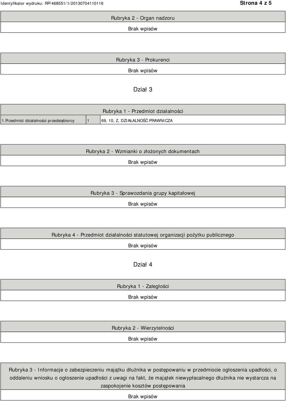 Rubryka 4 - Przedmiot działalności statutowej organizacji pożytku publicznego Dział 4 Rubryka 1 - Zaległości Rubryka 2 - Wierzytelności Rubryka 3 - Informacje o