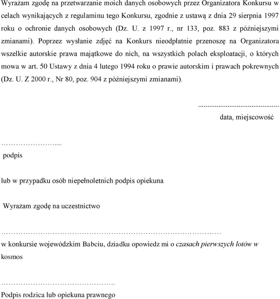 Poprzez wysłanie zdjęć na Konkurs nieodpłatnie przenoszę na Organizatora wszelkie autorskie prawa majątkowe do nich, na wszystkich polach eksploatacji, o których mowa w art.