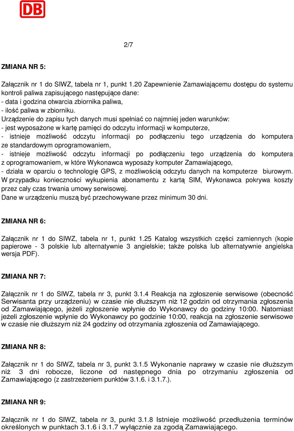 Urządzenie do zapisu tych danych musi spełniać co najmniej jeden warunków: - jest wyposażone w kartę pamięci do odczytu informacji w komputerze, - istnieje możliwość odczytu informacji po podłączeniu