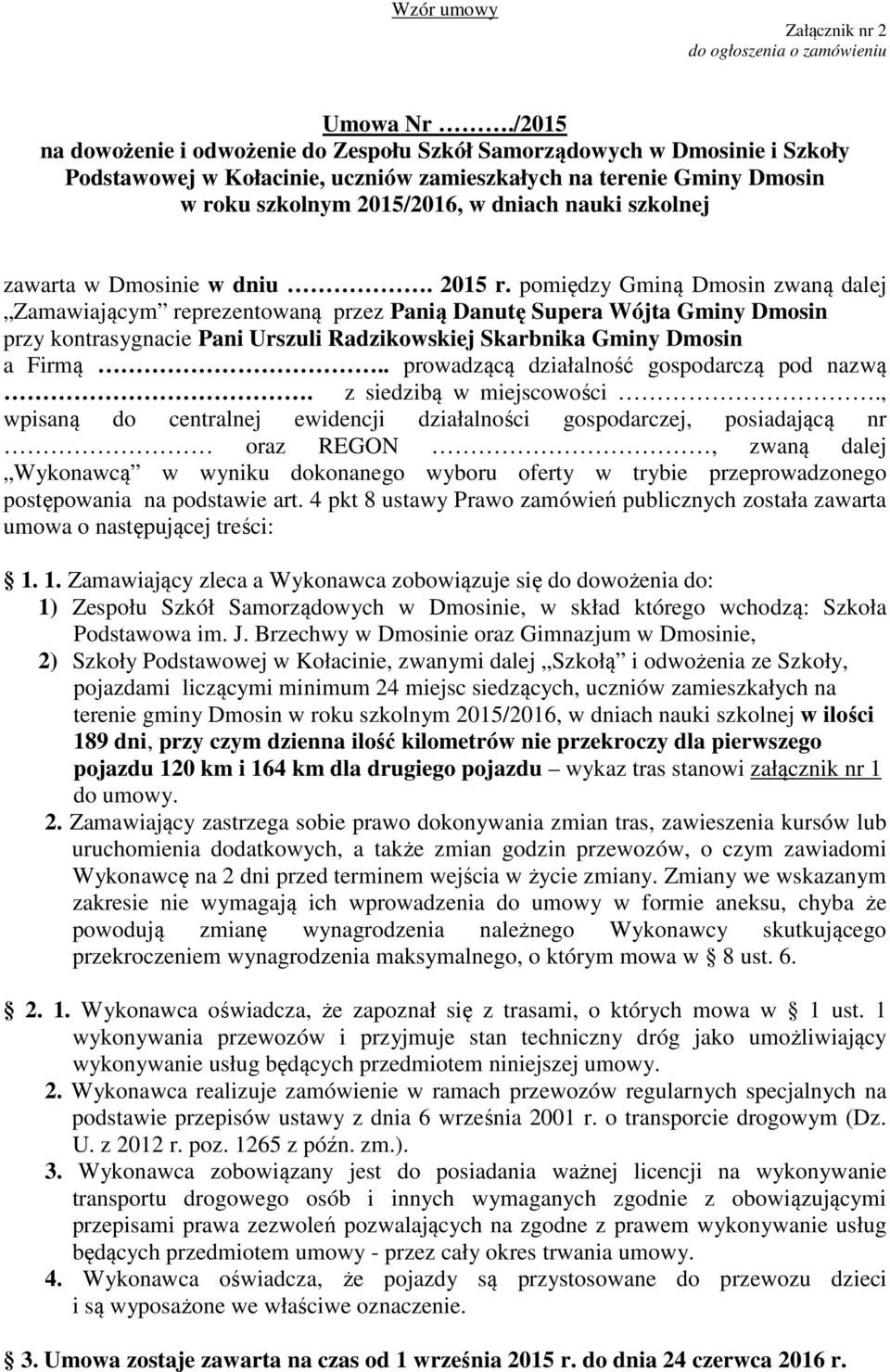 szkolnej zawarta w Dmosinie w dniu. 2015 r.