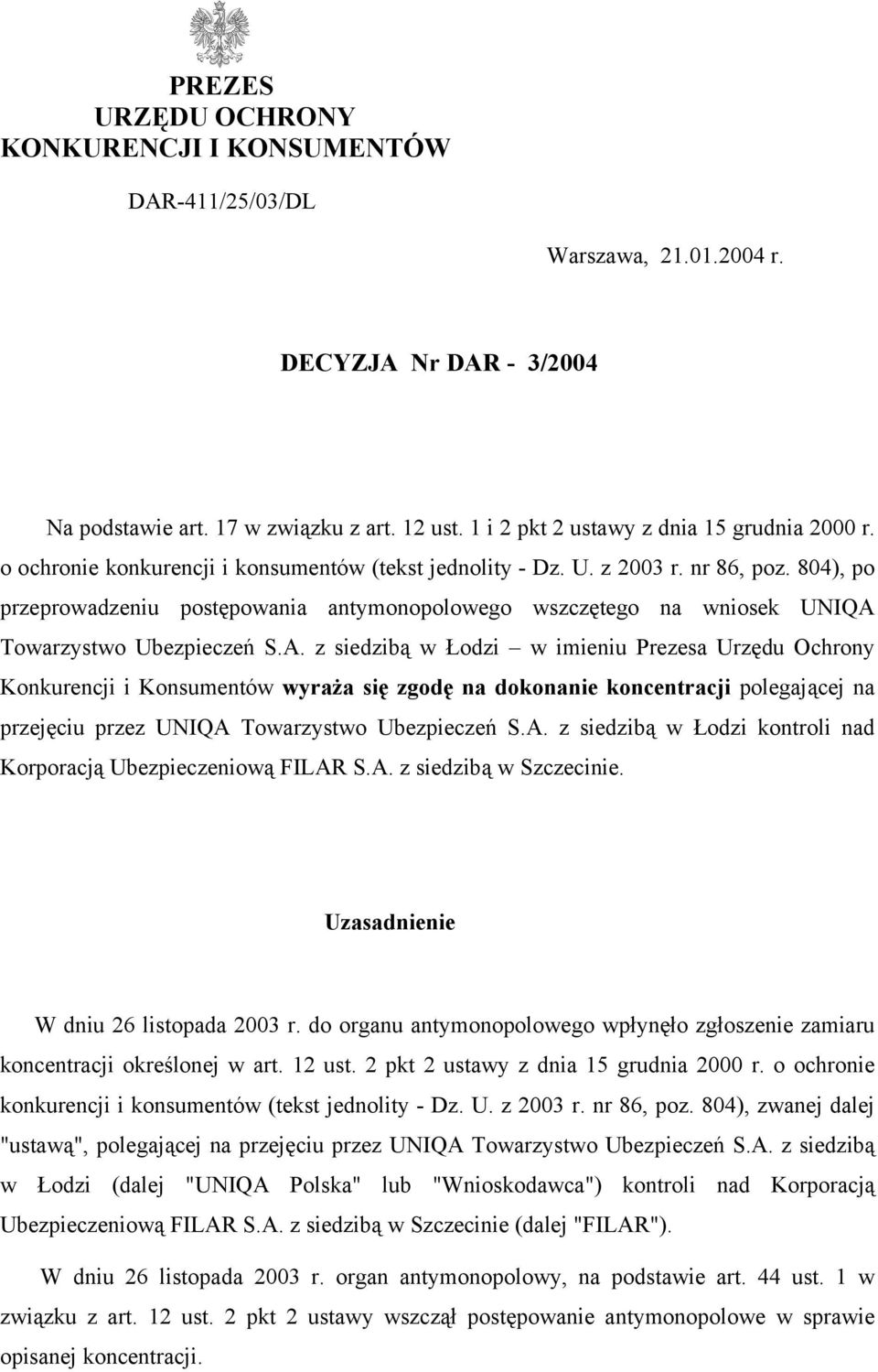 804), po przeprowadzeniu postępowania antymonopolowego wszczętego na wniosek UNIQA 