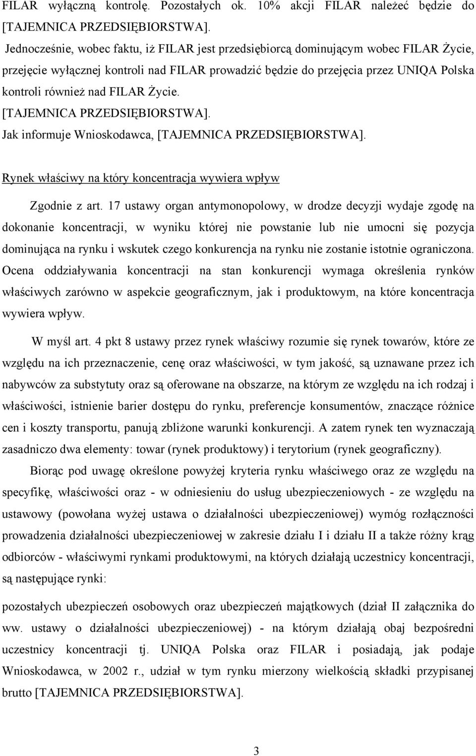 FILAR Życie. [TAJEMNICA PRZEDSIĘBIORSTWA]. Jak informuje Wnioskodawca, [TAJEMNICA PRZEDSIĘBIORSTWA]. Rynek właściwy na który koncentracja wywiera wpływ Zgodnie z art.