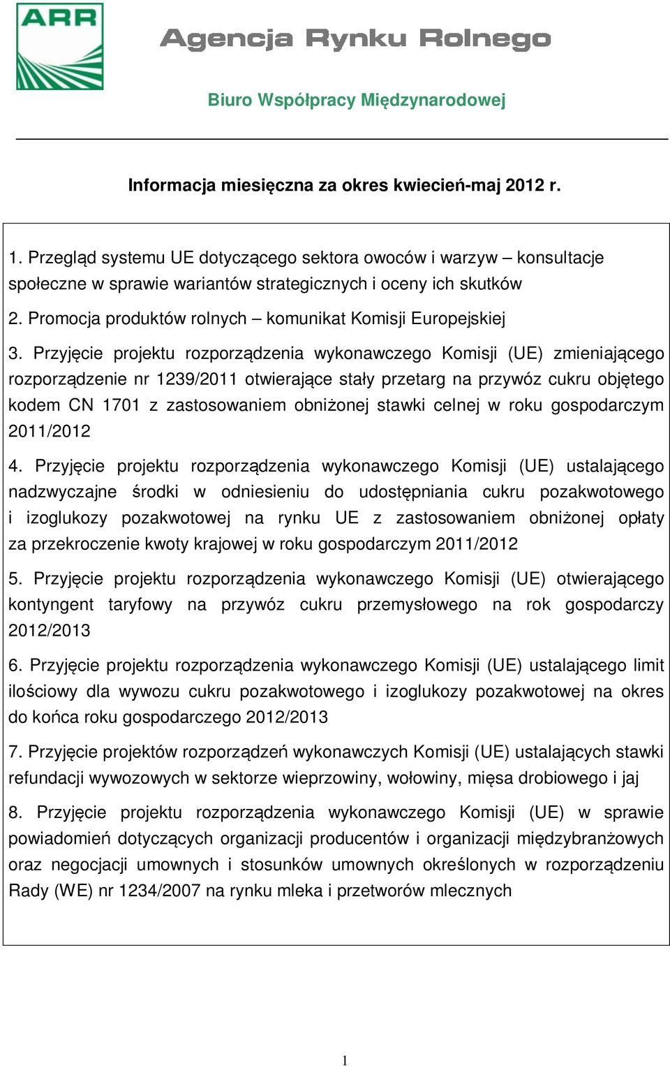 Przyjęcie projektu rozporządzenia wykonawczego Komisji (UE) zmieniającego rozporządzenie nr 1239/2011 otwierające stały przetarg na przywóz cukru objętego kodem CN 1701 z zastosowaniem obniżonej