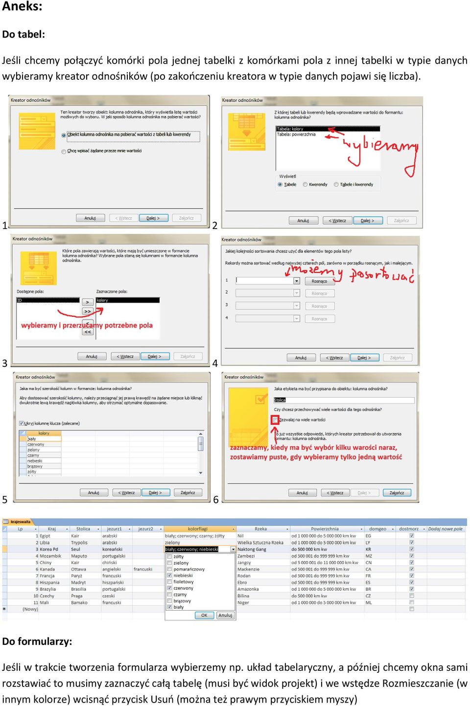 1 2 3 4 5 6 Do formularzy: Jeśli w trakcie tworzenia formularza wybierzemy np.