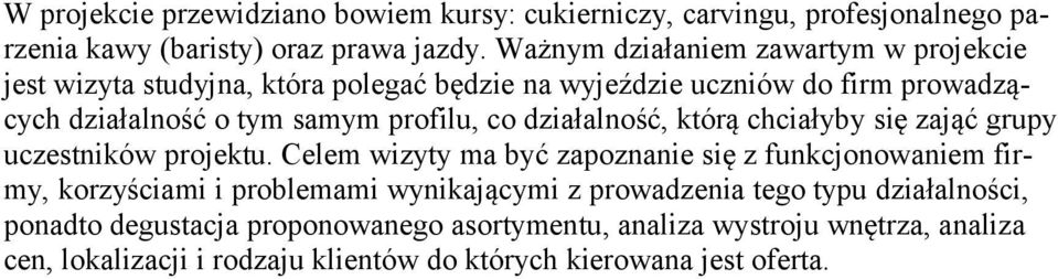 co działalność, którą chciałyby się zająć grupy uczestników projektu.