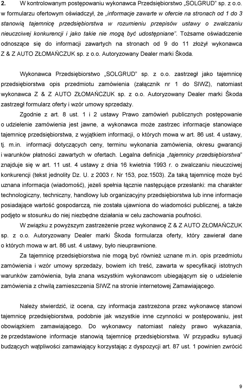 rozumieniu przepisów ustawy o zwalczaniu nieuczciwej konkurencji i jako takie nie mogą być udostępniane.