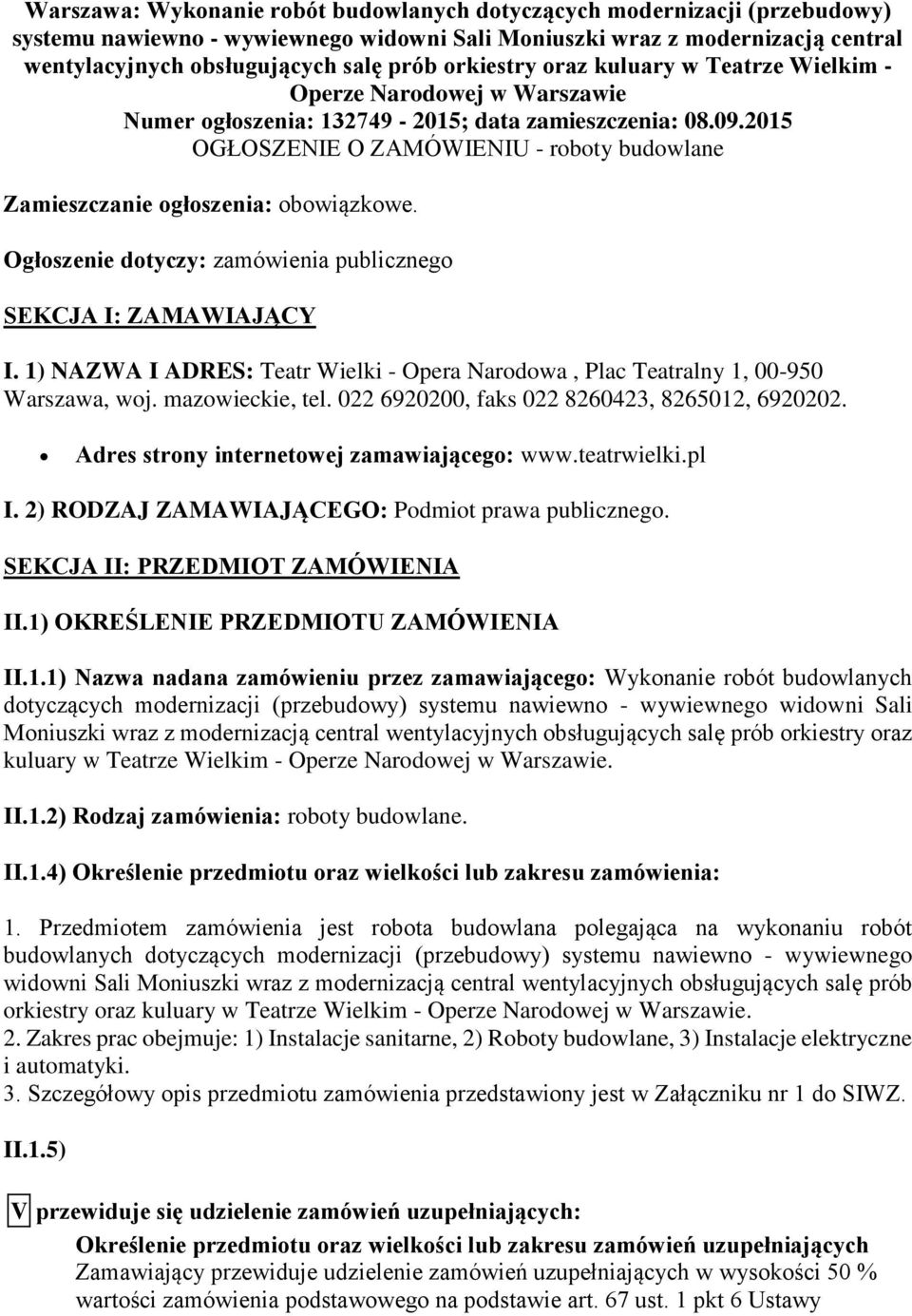 2015 OGŁOSZENIE O ZAMÓWIENIU - roboty budowlane Zamieszczanie ogłoszenia: obowiązkowe. Ogłoszenie dotyczy: zamówienia publicznego SEKCJA I: ZAMAWIAJĄCY I.