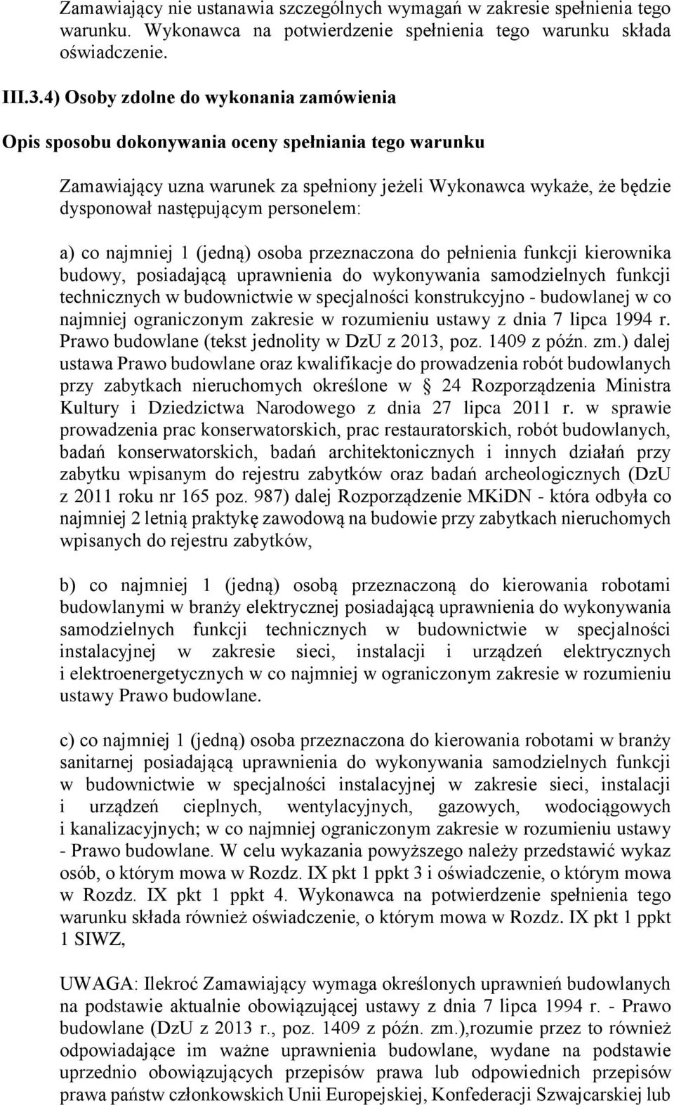 pełnienia funkcji kierownika budowy, posiadającą uprawnienia do wykonywania samodzielnych funkcji technicznych w budownictwie w specjalności konstrukcyjno - budowlanej w co najmniej ograniczonym