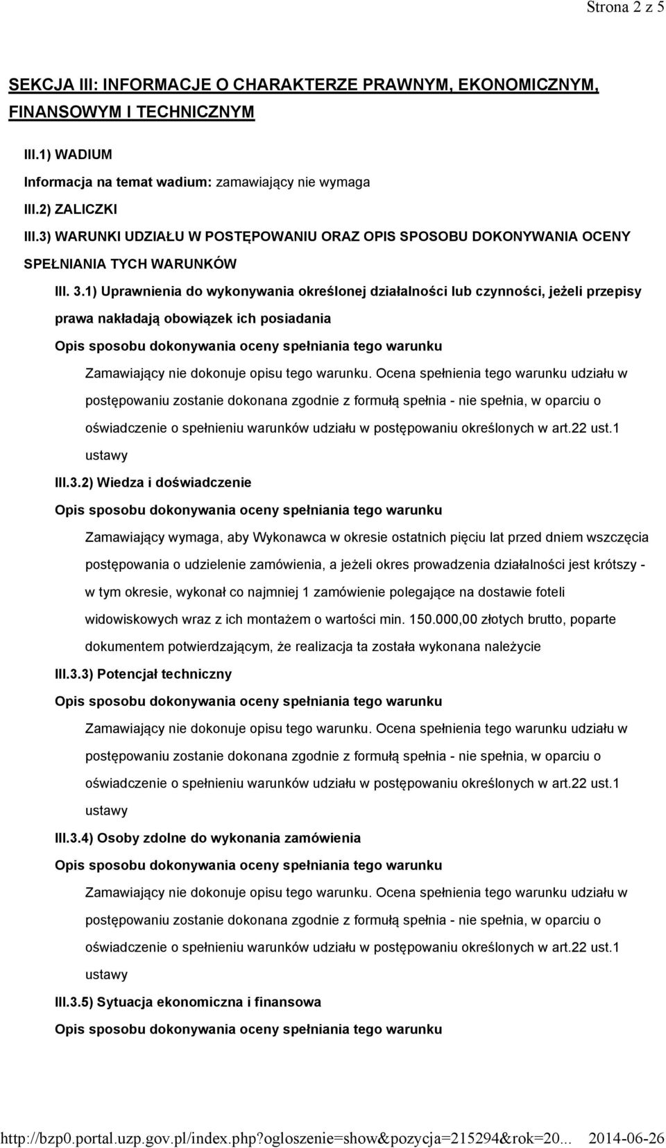 1) Uprawnienia do wykonywania określonej działalności lub czynności, jeżeli przepisy prawa nakładają obowiązek ich posiadania III.3.