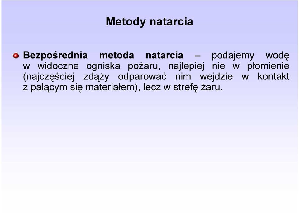 nie w płomienie (najczęściej zdąży odparować nim